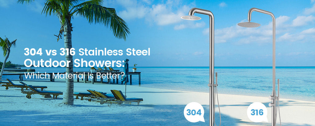 304 vs 316 Stainless Steel Outdoor Showers: Which Material Is Better